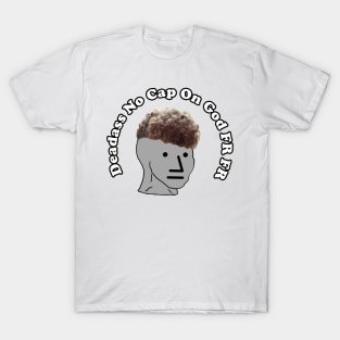 Zoomer Curly Fade Meme Deadass No Cap On God Fr Fr Bussin T-Shirt